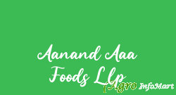 Aanand Aaa Foods Llp delhi india