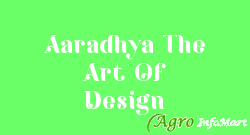 Aaradhya The Art Of Design