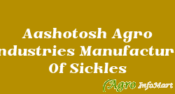 Aashotosh Agro Industries Manufacture Of Sickles rajkot india
