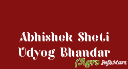 Abhishek Sheti Udyog Bhandar