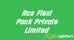 Ace Flexi Pack Private Limited jaipur india