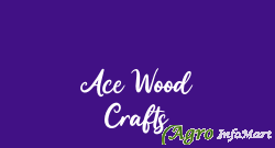 Ace Wood Crafts