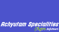 Achyutam Specialities