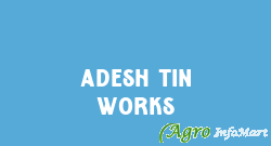 Adesh Tin Works