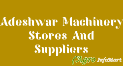 Adeshwar Machinery Stores And Suppliers