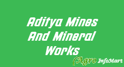 Aditya Mines And Mineral Works
