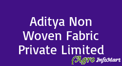 Aditya Non Woven Fabric Private Limited