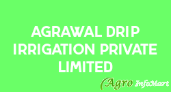 Agrawal Drip Irrigation Private Limited
