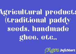 Agricultural products (traditional paddy seeds, handmade ghee, etc.,
