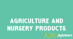 agriculture and nursery products