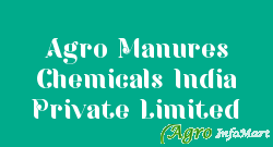 Agro Manures Chemicals India Private Limited chennai india