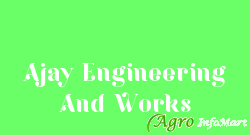 Ajay Engineering And Works