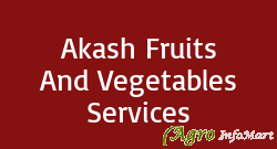 Akash Fruits And Vegetables Services