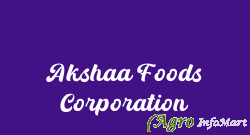 Akshaa Foods Corporation