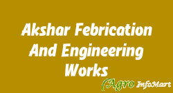 Akshar Febrication And Engineering Works