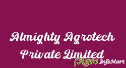 Almighty Agrotech Private Limited rajkot india