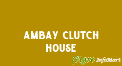 Ambay Clutch House