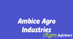Ambica Agro Industries