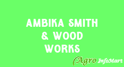 Ambika Smith & Wood Works