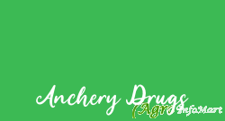 Anchery Drugs