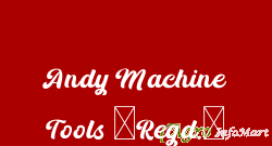Andy Machine Tools (Regd.)