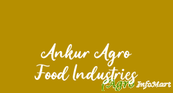 Ankur Agro Food Industries