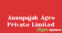 Annupajak Agro Private Limited