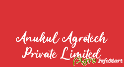 Anukul Agrotech Private Limited