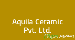 Aquila Ceramic Pvt. Ltd.