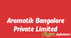 Aromatik Bangalore Private Limited bangalore india