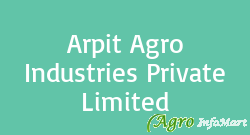 Arpit Agro Industries Private Limited