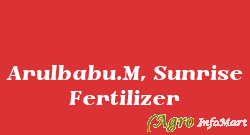 Arulbabu.M, Sunrise Fertilizer
