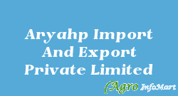 Aryahp Import And Export Private Limited