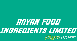 ARYAN FOOD INGREDIENTS LIMITED