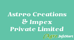 Astrro Creations & Impex Private Limited