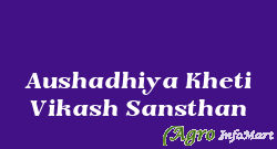 Aushadhiya Kheti Vikash Sansthan