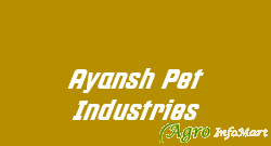 Ayansh Pet Industries
