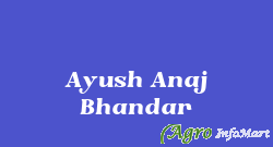 Ayush Anaj Bhandar