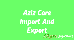 Aziz Care Import And Export
