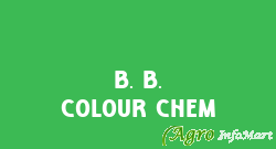 B. B. Colour Chem