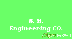B. M. Engineering CO.