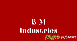B M Industries