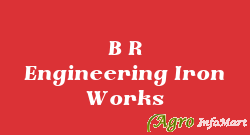 B R Engineering Iron Works