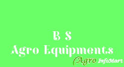 B S Agro Equipments