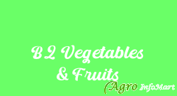 B2 Vegetables & Fruits