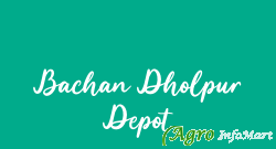 Bachan Dholpur Depot delhi india