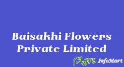 Baisakhi Flowers Private Limited bangalore india
