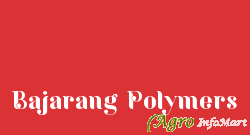 Bajarang Polymers ahmedabad india