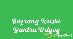 Bajrang Krishi Yantra Udyog