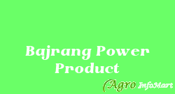 Bajrang Power Product